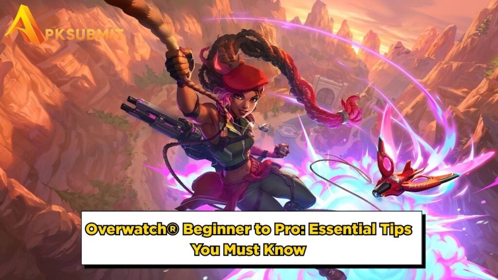 Overwatch® Beginner to Pro: Essential Tips You Must Know