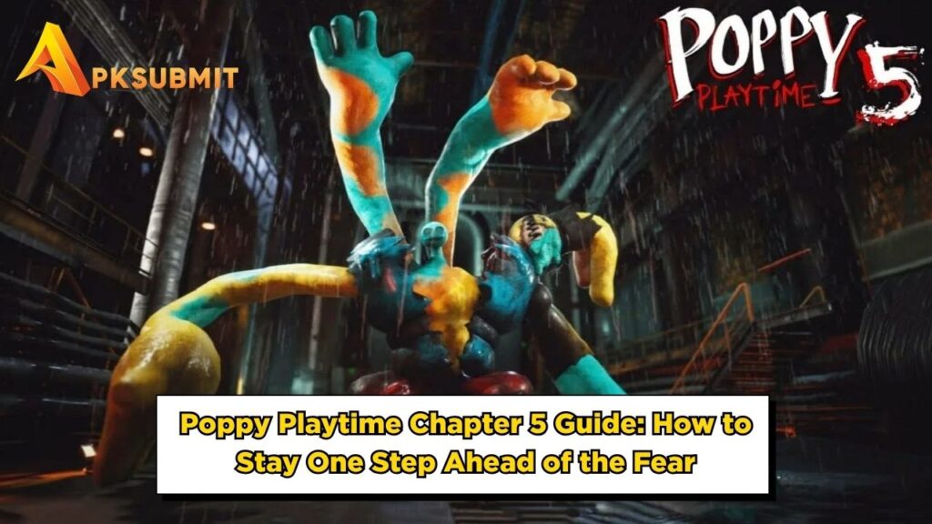 Poppy Playtime Chapter 5 Guide: How to Stay One Step Ahead of the Fear